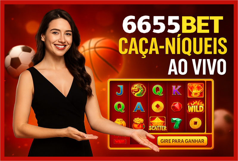 Jogos de Slot no Casino Online 6655BET